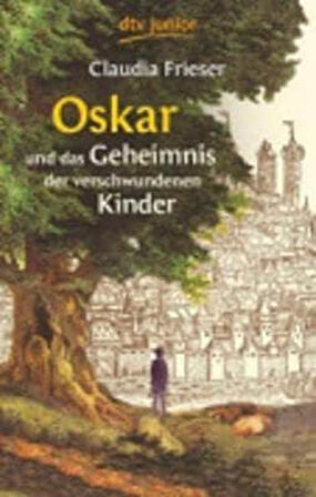 Oscar Und Das Geheimnis Der Verschwundenen Kinder - Claudia Frieser