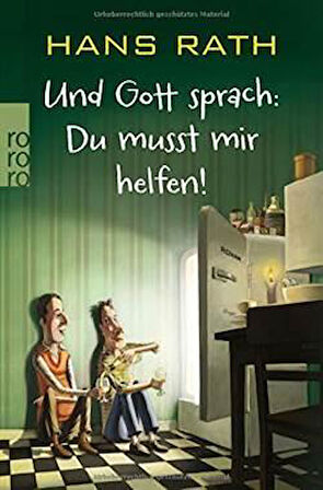 Und Gott sprach: Du Musst Mir Helfen! - Hans Rath