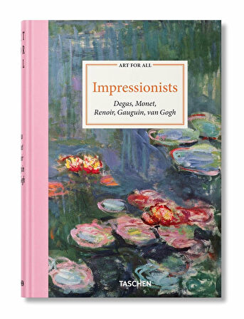 Taschen Art for All. Impressionists Degas, Monet, Renoir, Gauguin, van Gogh 9783754401415