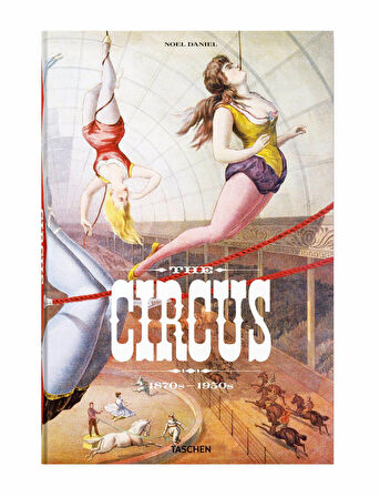 Taschen The Circus. 1870s–1950s 9783836586641