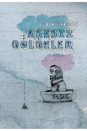 Aşksız Gölgeler - Kadir Aydemir