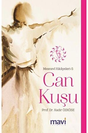 Can Kuşu: Mesnevi Hikayeleri-5 Kadir Özköse