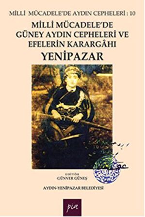 Milli Mücadele'de Güney Aydın Cepheleri ve Efelerin Karargahı Yenipazar
