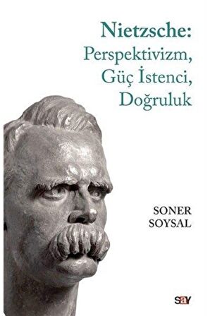 Nietzsche: Perspektivizm, Güç İstenci, Doğruluk