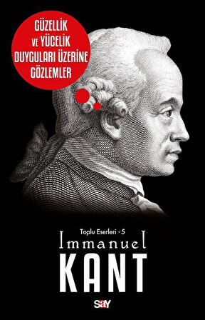 Güzellik ve Yücelik Duyguları Üzerine Gözlemler / Immanuel Kant
