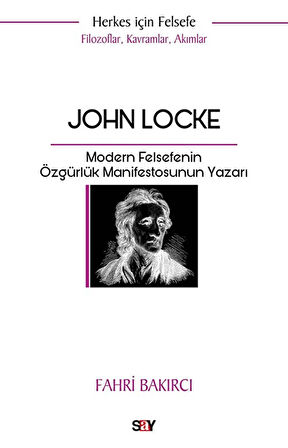 John Locke & Modern Felsefenin Özgürlük Manifestosunun Yazarı / Fahri Bakırcı