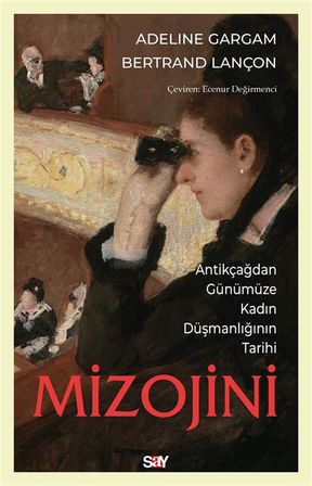 Mizojini & Antikçağdan Günümüze Kadın Düşmanlığının Tarihi / Adeline Gargam
