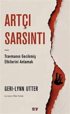 Artçı Sarsıntı & Travmanın Gecikmiş Etkilerini Anlamak / Dr. Geri-Lynn Utter