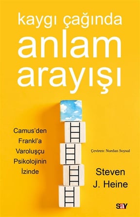 Kaygı Çağında Anlam Arayışı / Steven J. Heine