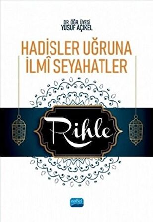 Hadisler Uğruna İlmi Seyahatler - Rihle