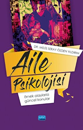 AİLE PSİKOLOJİSİ: Örnek Olaylarla Güncel Konular