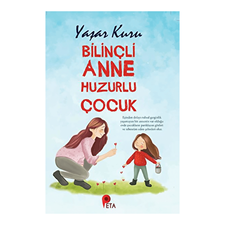 Bilinçli Anne Huzurlu Çocuk