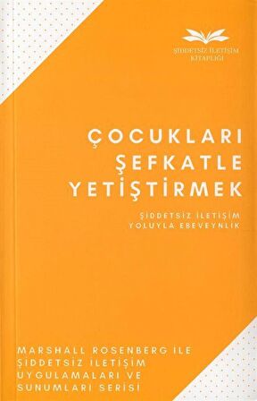 Çocukları Şefkatle Yetiştirmek / Marshall B. Rosenberg