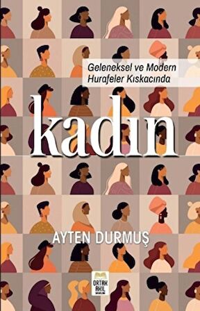 Geleneksel ve Modern Hurafeler Kıskacında Kadın