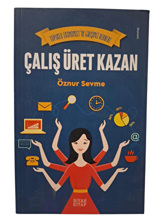 Çalış Üret Kazan & Topuklu Ekonomist'in Girişimci Rehberi / Öznur Sevme