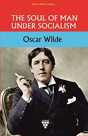 The Soul Of Man Under Socıalism / Oscar Wilde