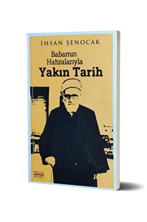 Babamın Hatıralarıyla Yakın Tarih