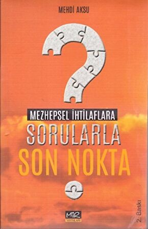 Mezhepsel İhtilaflara Sorularla Son Nokta