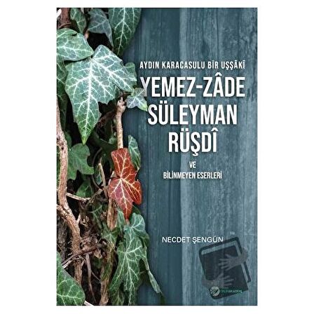 Aydın Karacasulu Bir Uşşaki Yemez-Zade Süleyman Rüşdi ve Bilinmeyen Eserleri