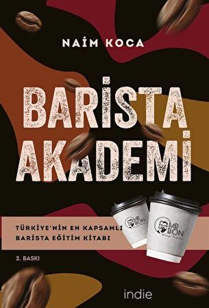 Barista Akademi Türkiye'nin En Kapsamlı Barista Eğitim Kitabı / Naim Koca