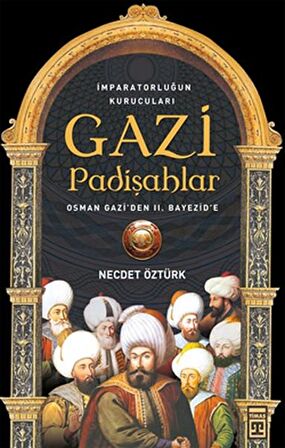 İmparatorluğun kurucuları Gazi Padişahlar