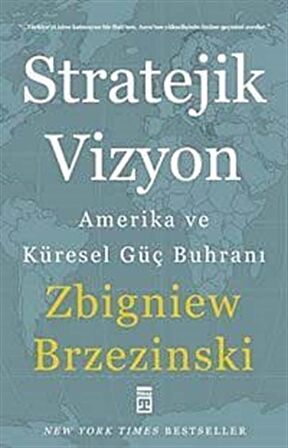 Stratejik Vizyon & Amerika ve Küresel Güç Buhranı / Zbigniew Brzezinski