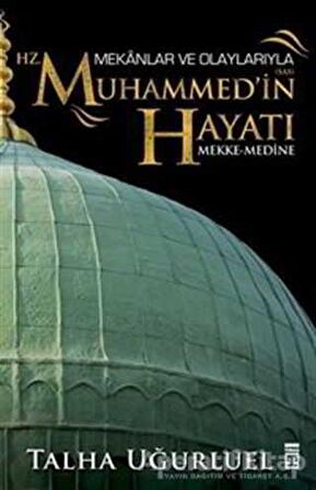 Mekanlar ve Olaylarıyla Hz. Muhammed'in Hayatı