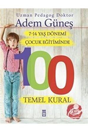 7-14 Yaş Dönemi Çocuk Eğitiminde 100 Temel Kural