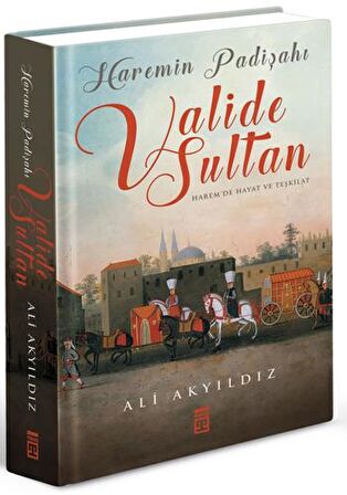 Haremin Padişahı Valide Sultan