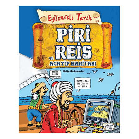 Piri Reis ve Acayip Haritası - Eğlenceli Tarih