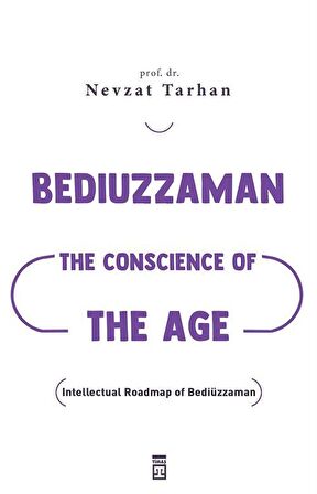 Bediuzzaman: The Conscience of The Age (Çağın Vicdanı Bediüzzaman) (İngilizce) / Prof. Dr. Nevzat Tarhan