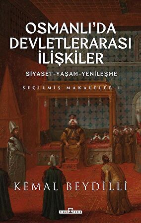 Osmanlı'da Devletlerarası İlişkiler ve Siyaset Yaşam Yenileşme