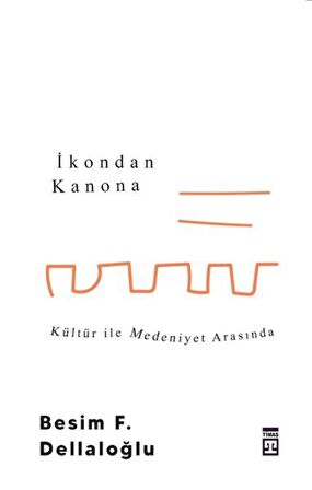 İkondan Kanona: Kültür İle Medeniyet Arasında