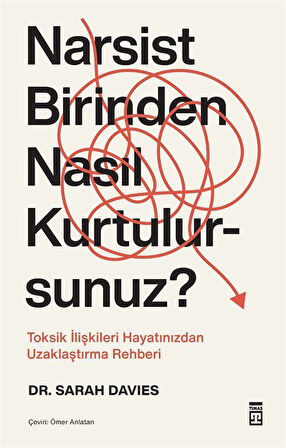 Narsist Birinden Nasıl Kurtulursunuz? & Toksik İlişkileri Hayatınızdan Uzaklaştırma Rehberi / Sarah Davies