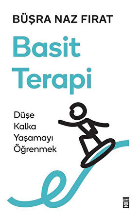 Basit Terapi & Düşe Kalka Yaşamayı Öğrenmek / Büşra Naz Kandemir