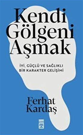 İyi, Güçlü ve Sağlıklı Karakter Gelişimi / Ferhat Kardaş