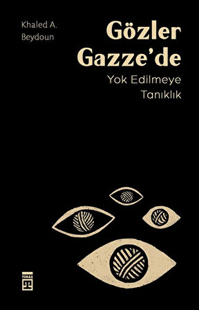 Gözler Gazze'de & Yok Edilmeye Tanıklık / Khaled A. Beydoun