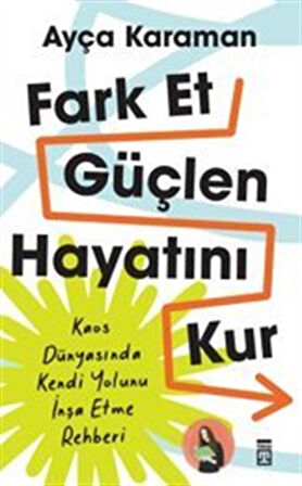 Fark Et, Güçlen, Hayatını Kur / Ayça Karaman
