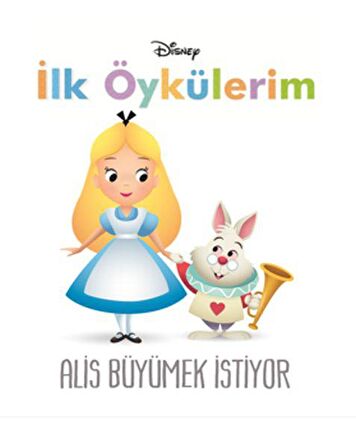 Disney Alis Büyümek İstiyor - İlk Öykülerim