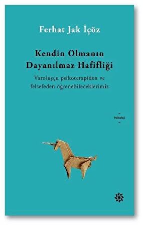 Kendin Olmanın Dayanılmaz Hafifliği