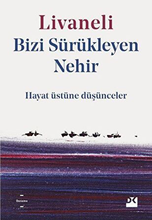 Bizi Sürükleyen Nehir