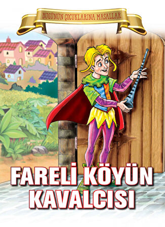 Fareli Köyün Kavalcısı - Bugünün Çocuklarına Masallar