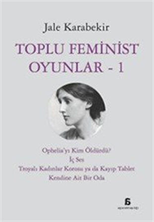 Toplu Feminist Oyunlar 1 / Jale Karabekir