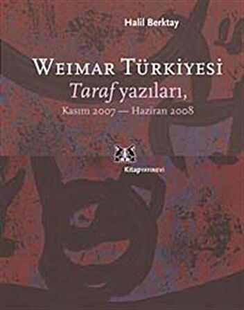 Weimar Türkiyesi & Taraf Yazıları Kasım 2007- Haziran 2008 / Halil Berktay