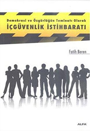 Demokrasi ve Özgürlüğün Teminatı Olarak İçgüvenlik İstihbaratı