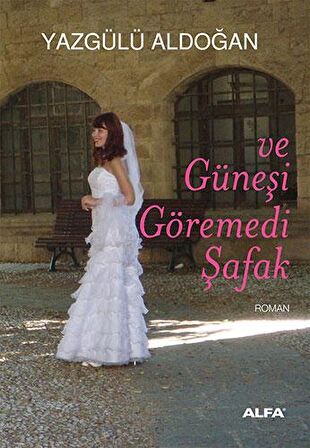 Ve Güneşi Göremedi Şafak