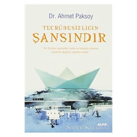 Tecrübesizliğin Şansındır