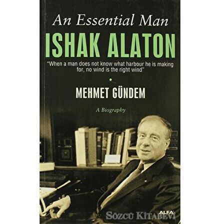 An Essential Man: Ishak Alaton