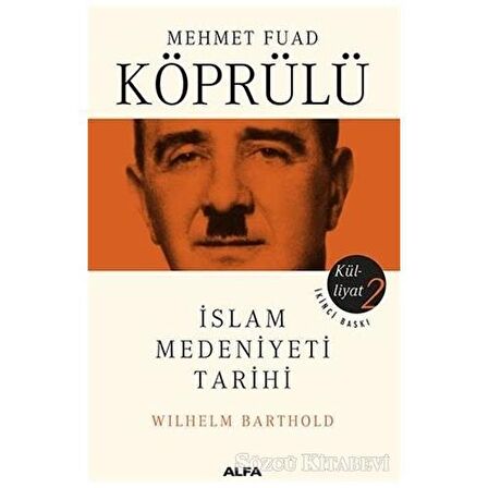 İslam Medeniyeti Tarihi - Mehmet Fuad Köprülü Külliyatı 2