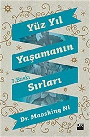 Yüz Yıl Yaşamanın Sırları / Dr. Maoshing Ni